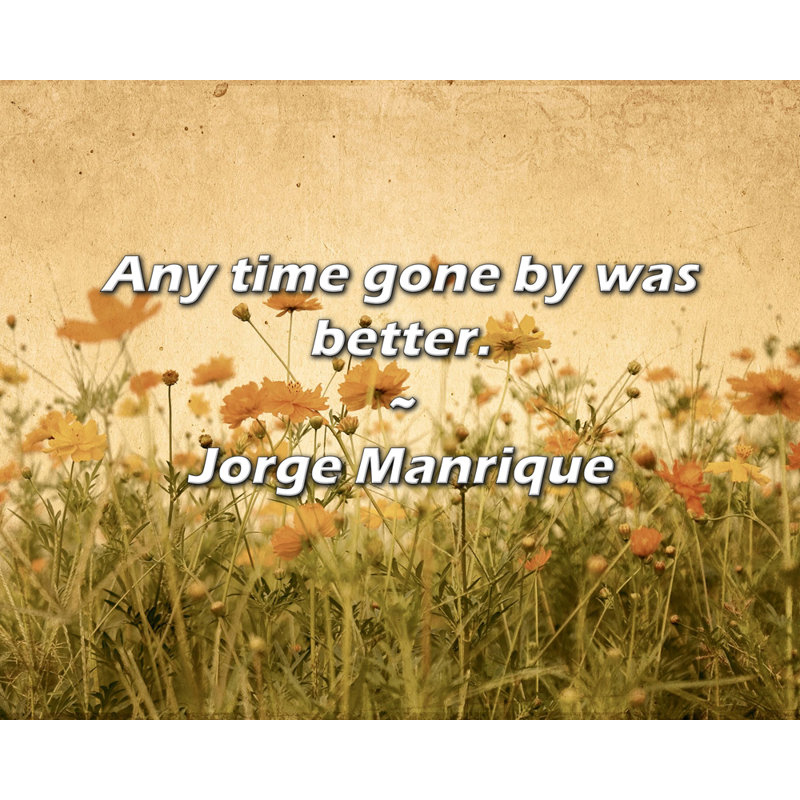 Citation de Jorge Manrique: N'importe quel moment était meilleur.