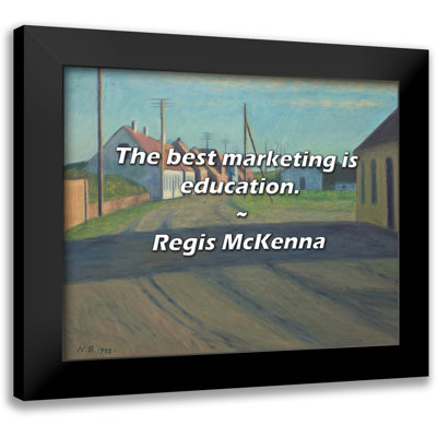 Regis McKenna Quote: The best marketing is education.