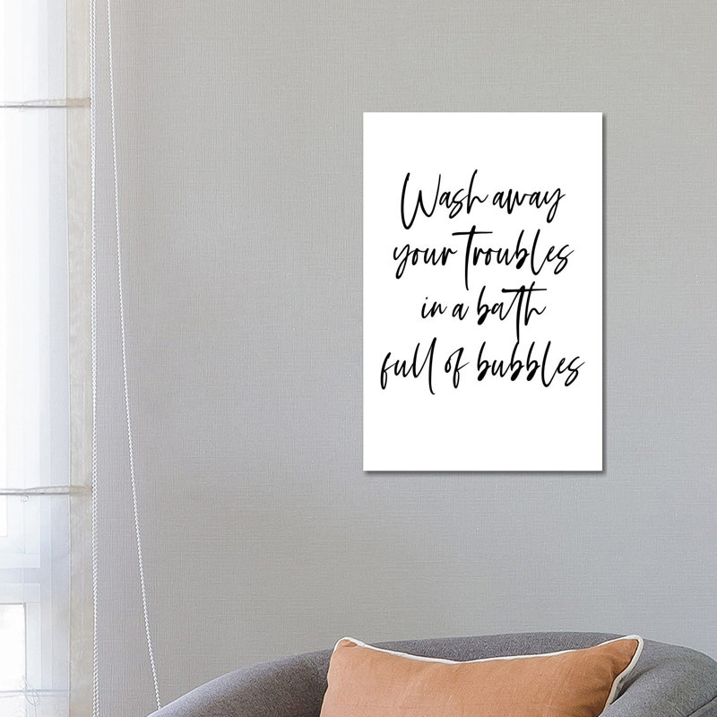 Wash away your troubles in a bath full of bubbles by Mambo Art Studio - Wrapped Canvas Typography
