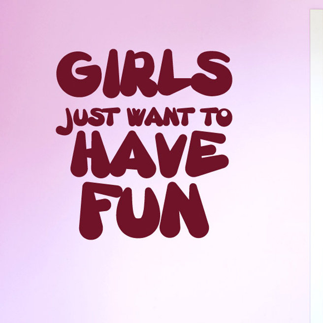Girls Just Want To Have Fun Wall Sticker
