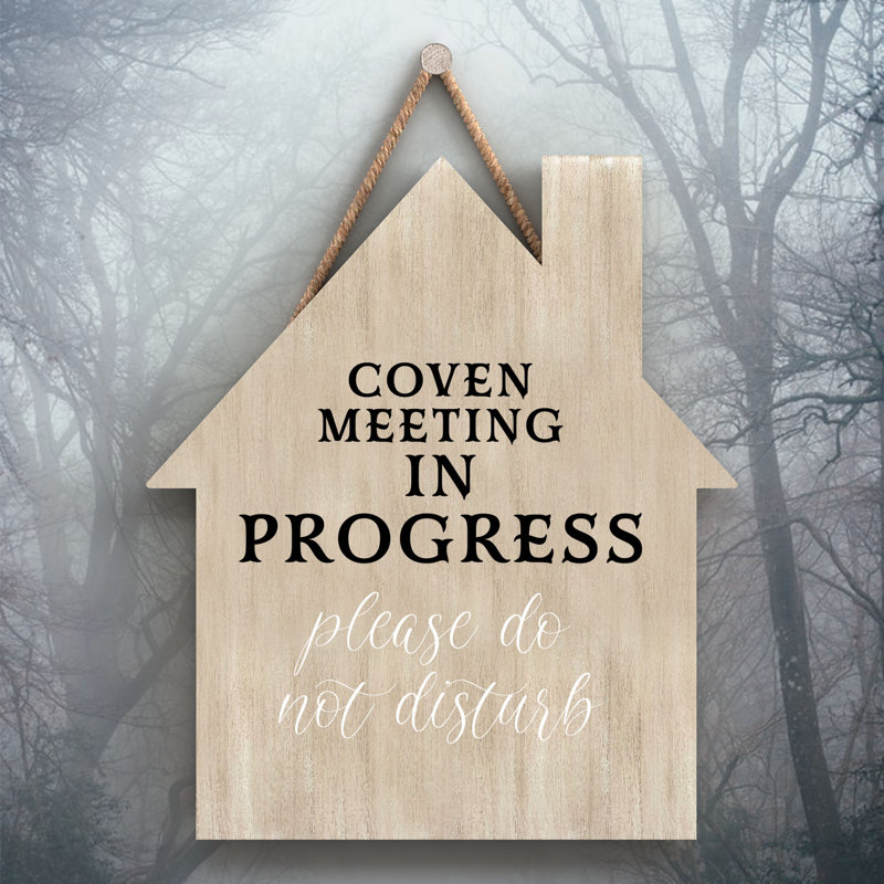 Coven Meeting Wooden House Plaque