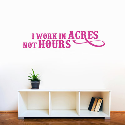 Adhésif décoratif «I Work In Acres Not Hours»