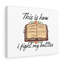 How I Fight My Battles - Wrapped Canvas Print-661461976
