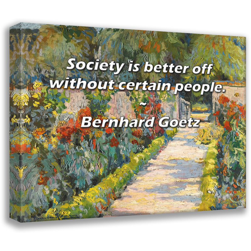 Citation artistique «La société est mieux sans certaines personnes». Toile tendue par Bernhard Goetz, H 17 po x l 24 po