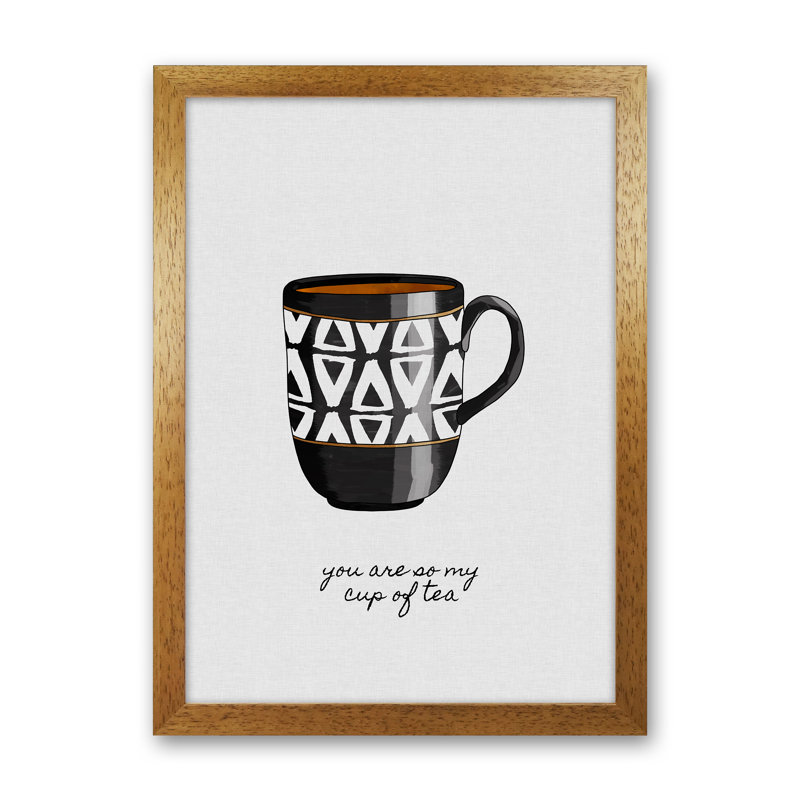 You Are So My Cup Of Tea by Orara - Print, Oak Framed, 29.7cm H x 21cm W x 3cm D