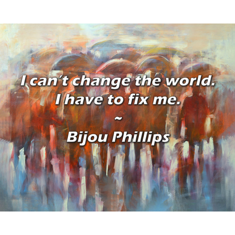 Bijou Phillips, citation: Je ne peux pas changer le monde. Je dois me réparer., H 26 po x l 32 po