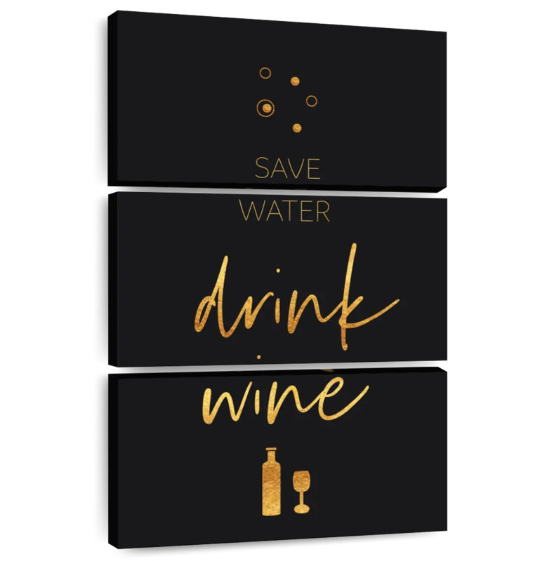 Ketti Golden Rule Save Water Drink Wine, 65" H x 42" W