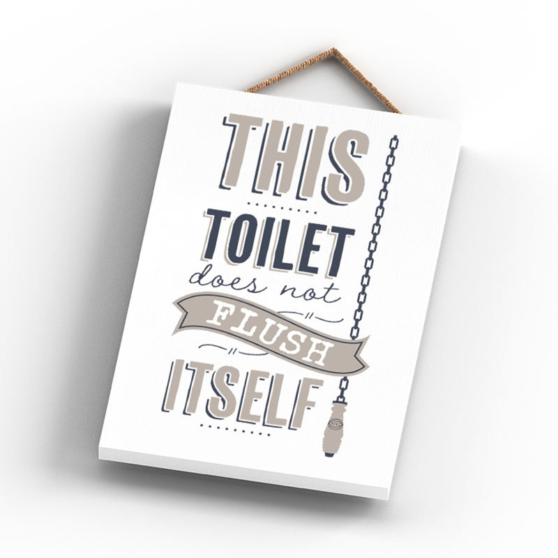 This Toilet Does Not Flush Itself - Typography on Wooden Hanging Plaque