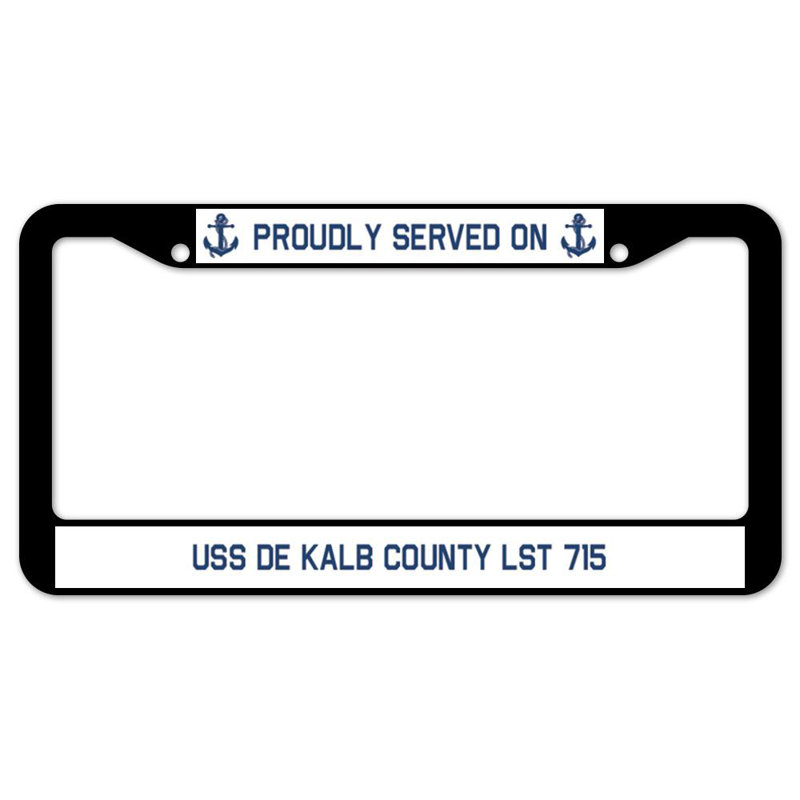 Signmission Proudly Served On Served On USS DE KALB COUNTY LST 715 Plastic Licence Plate Frame