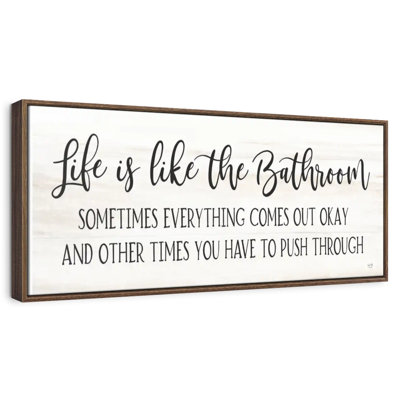 Life Is Like The Bathroom