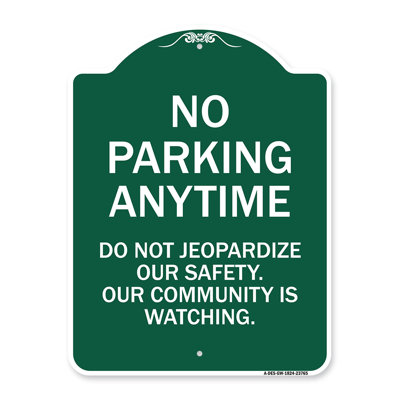 Signmission Designer Series Sign - No Parking Anytime - Do Not Jeopardize Our Safety. Our Community Is Watching | Green & White 18" X 24" Heavy-Gauge Aluminum Architectural Sign | Made In The USA