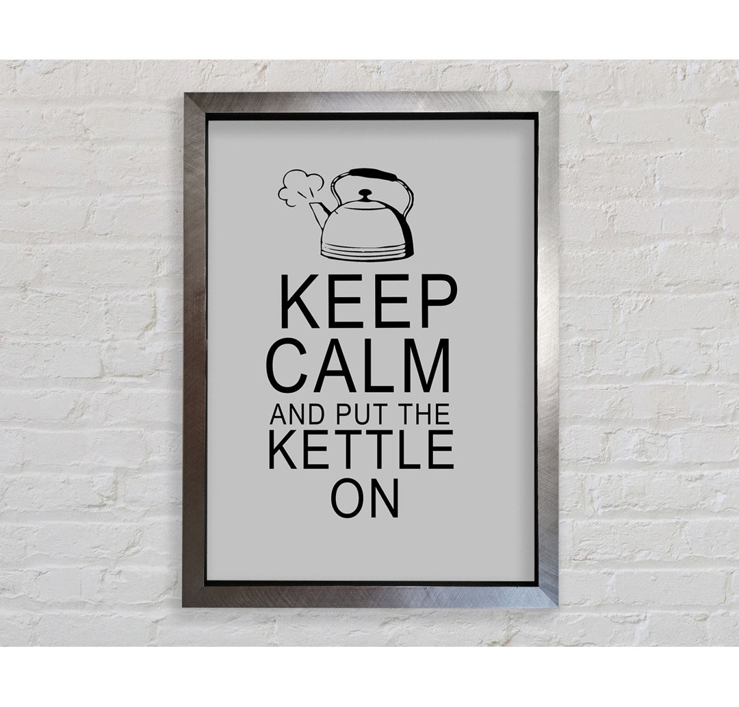 Küche Zitat Keep Calm and Put the Kettle on Green - Einzelbildrahmen Kunstdrucke