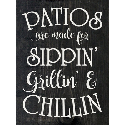 Les patios sont faits pour Sippin, Grillin et Chillin