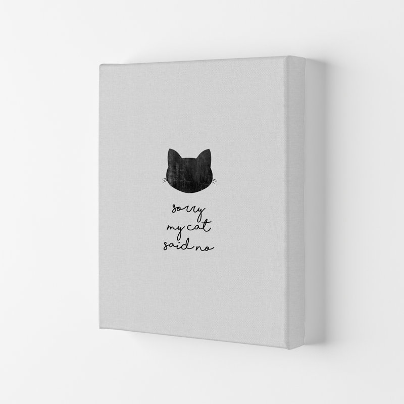 Sorry My Cat Said No by Orara - Print, 42cm H x 29.7cm W x 3cm D, Wrapped Canvas