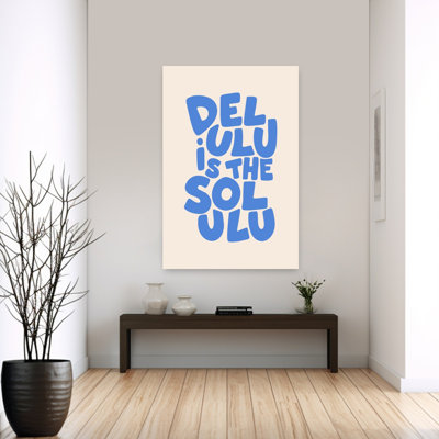 «Delulu Is The Solulu», reproduction d'art moderne et audacieux