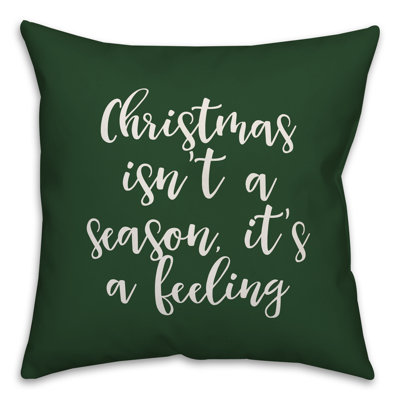  Christmas isn't a Season, it's a Feeling Throw Pillow