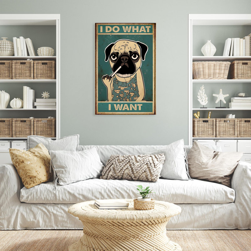 «Pug Dog I Do What I Want», reproduction d'art graphique sur toile tendue 1 pièce, H 20 po x l 16 po x P 1,25 po