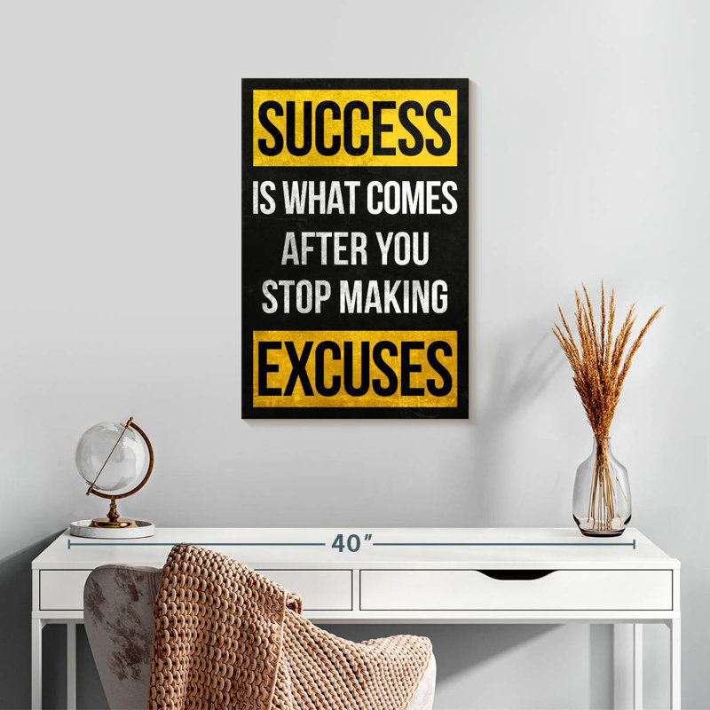 Stop Making Excuses, 24" H x 16" W