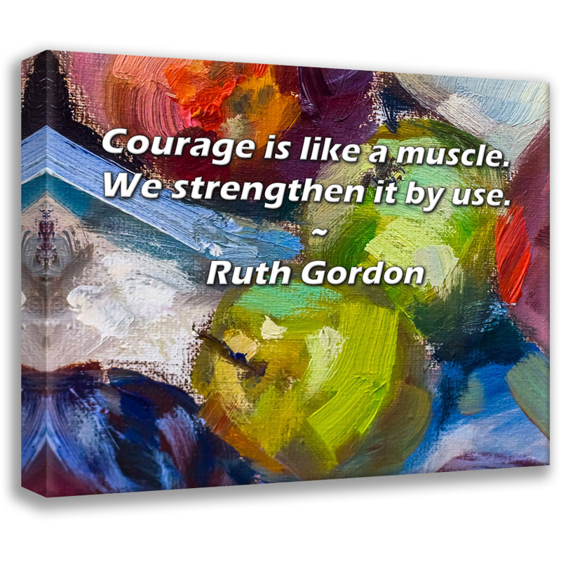Toile tendue avec toile Trinx par Ruth Gordon: «Courage is as a muscles. Nous le renforçons, H 17 po x l 24 po