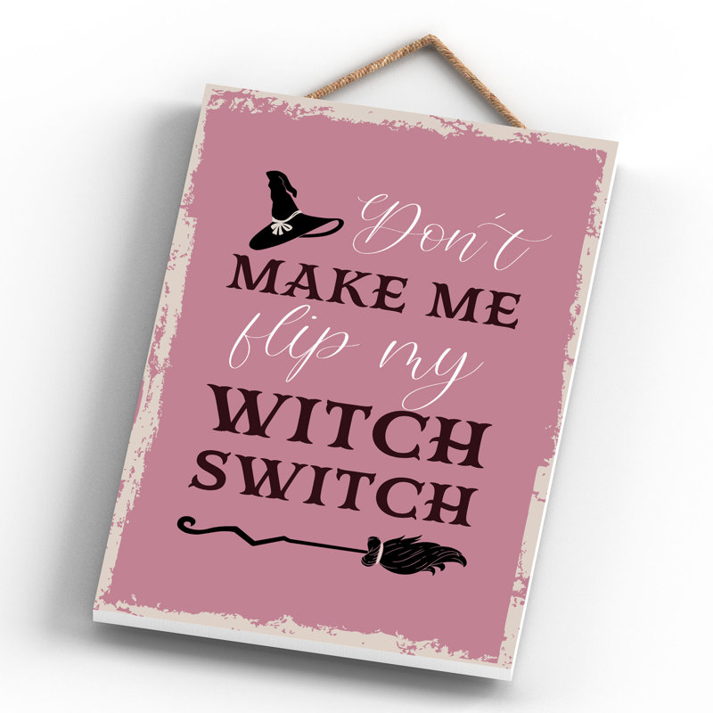 Witch Dont Make Me Wooden Plaque, 28.5cm H x 18.5cm W x 0.9cm D