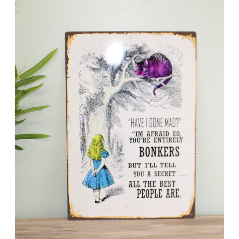 Vintage Metal Sign – Alice In Wonderland – Have I Gone Mad