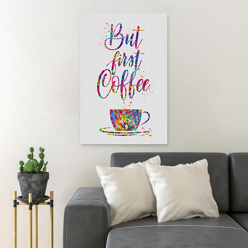 «Colorful Cup Of Coffee - But First Coffee», reproduction d'art graphique sur toile tendue 1 pièce