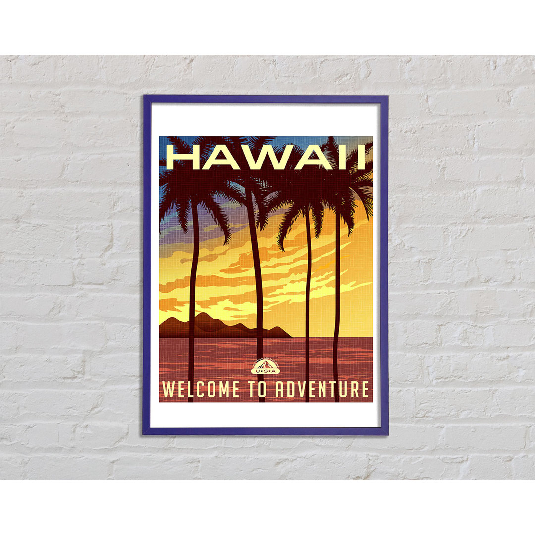 Hawaii Welcome To Adventure Gerahmter Druck Wandkunst