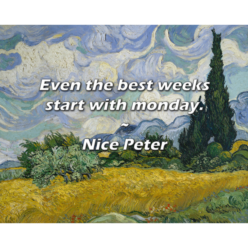 Nice Peter Quote: Even the best weeks start with monday.