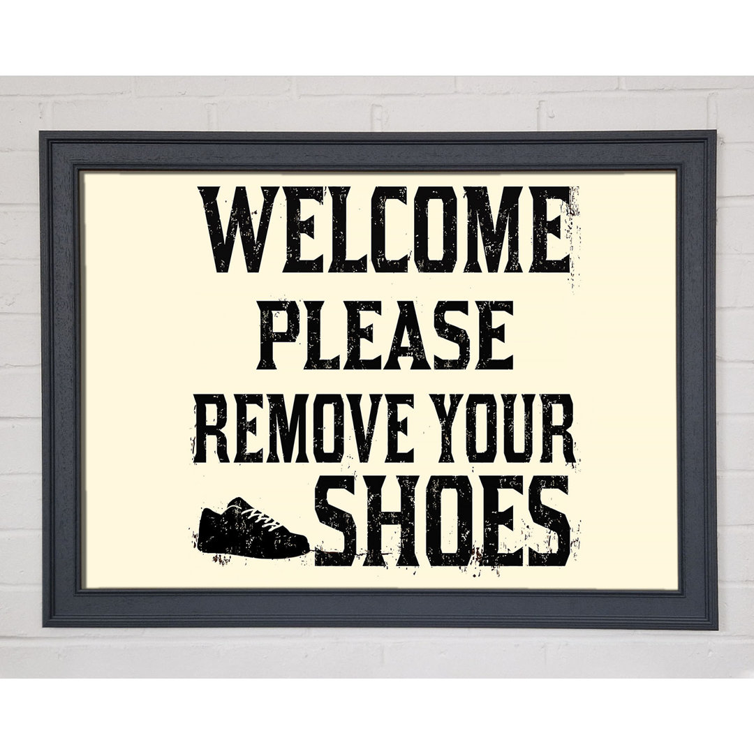 Welcome Please Remove Your Shoes Gerahmter Druck