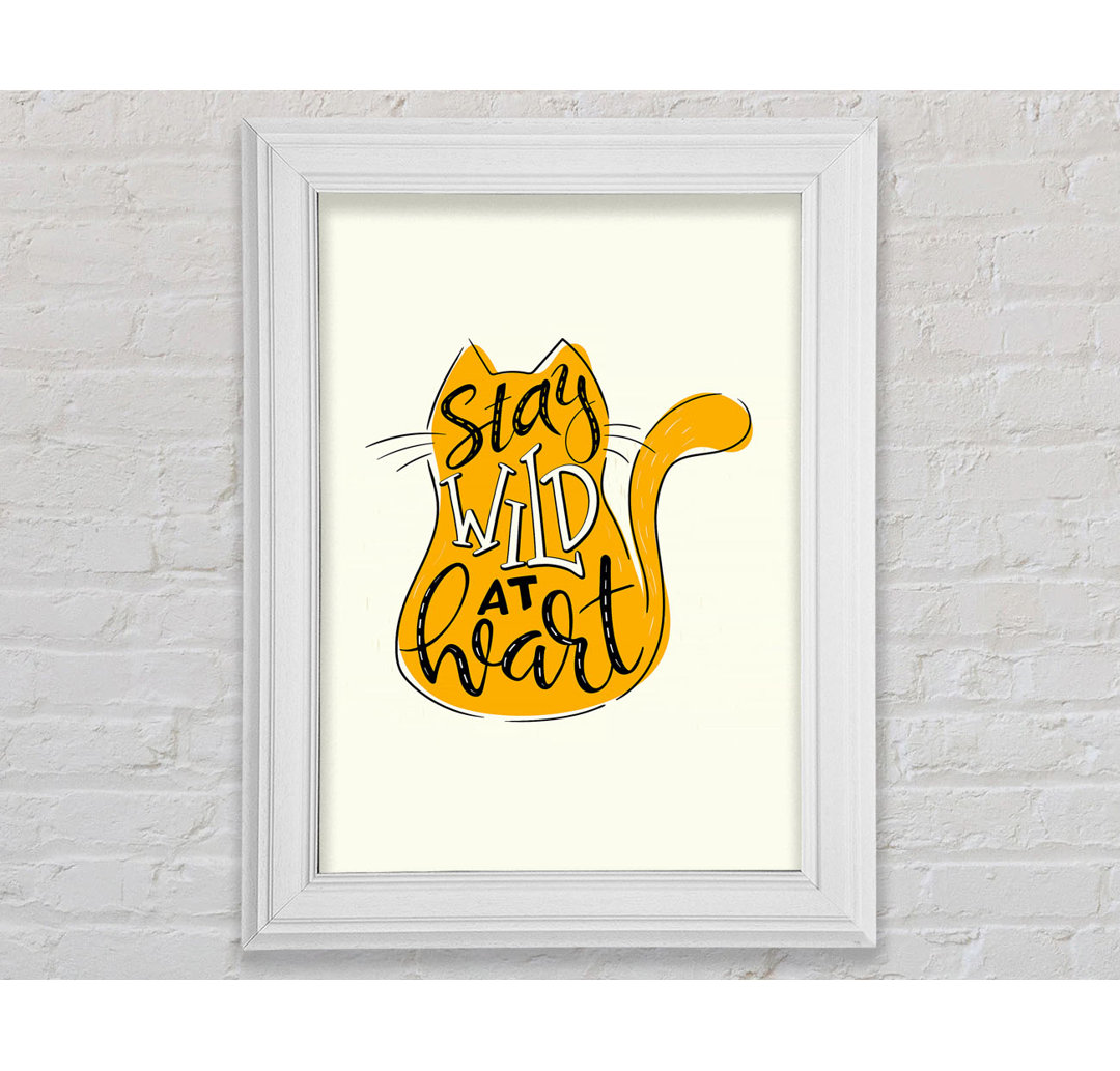 Stay Wild At Heart Katze Gerahmter Druck