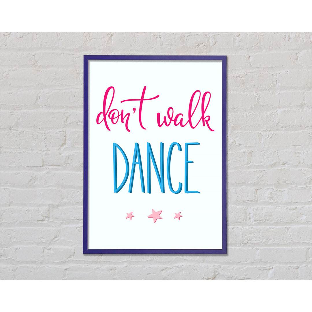 Don't Walk Dance - Einzelne Bilderrahmen Kunstdrucke