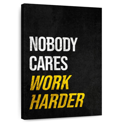 Nobody Cares So Work Harder