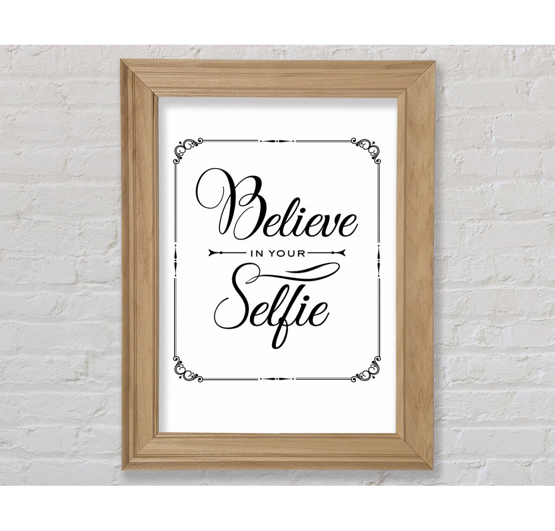 Believe In Your Selfie - Single Picture Frame Typography