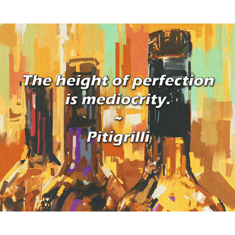 Pitigrilli citation: La hauteur de la perfection est la médiocrité.