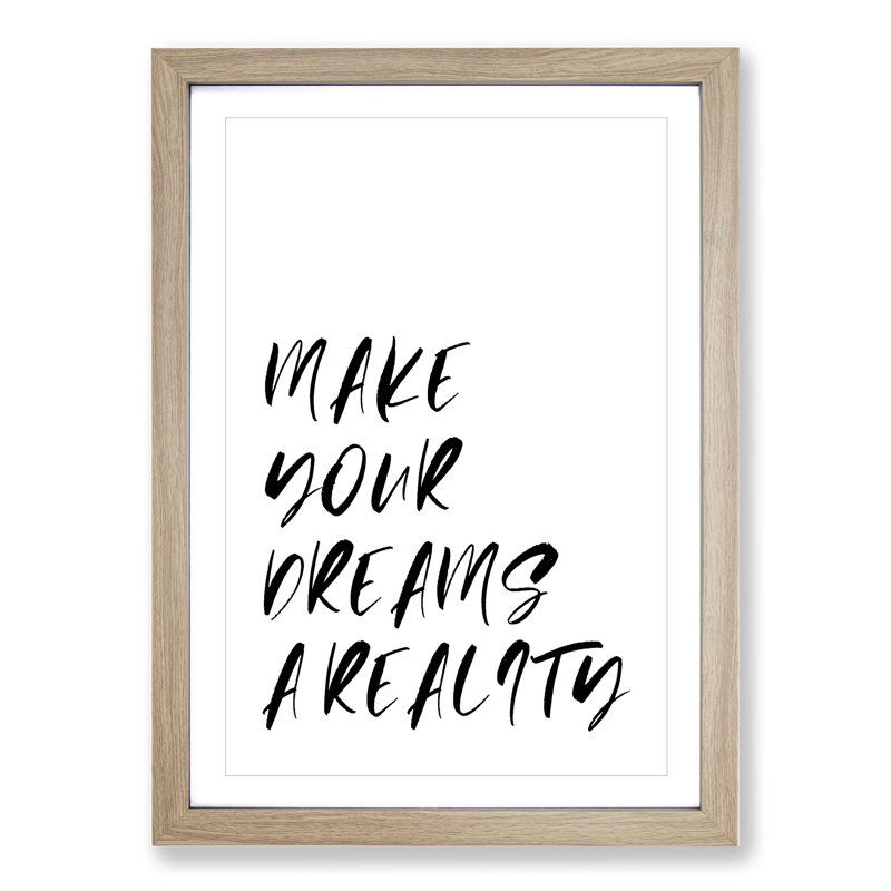 Make Your Dreams a Reality - Picture Frame Typography, 36cm H x 27cm W x 2cm D, Oak Framed