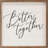 Better Together Script-75031835
