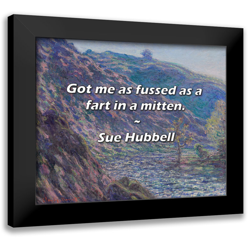 Sue Hubbell Quote: Got me as fussed as a fart in a mitten.