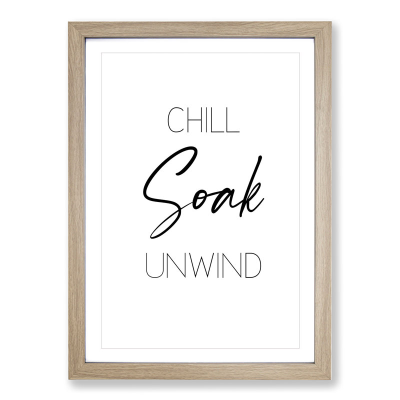 Chill Soak Unwind V2 - Picture Frame Typography, 48cm H x 36cm W x 2cm D, Oak Framed