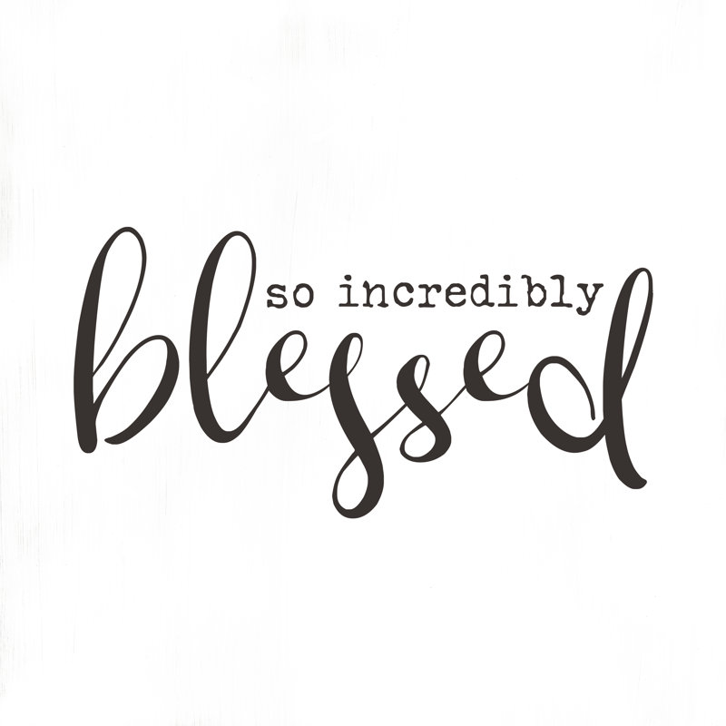 So Incredibly Blessed - Wrapped Canvas Print, 91cm H x 91cm W x 3.8cm D