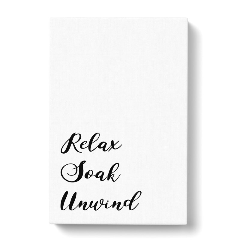 Relax Soak Unwind - Wrapped Canvas, 91cm H x 60cm W x 3cm D