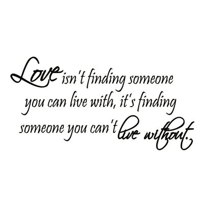 Love ne trouve pas une personne avec laquelle vous pouvez vivre, il trouve une personne que vous ne pouvez pas vivre sans décalcomanie murale Climer