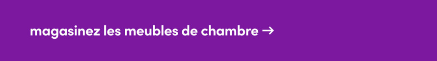 magasinez les meubles de chambre ->