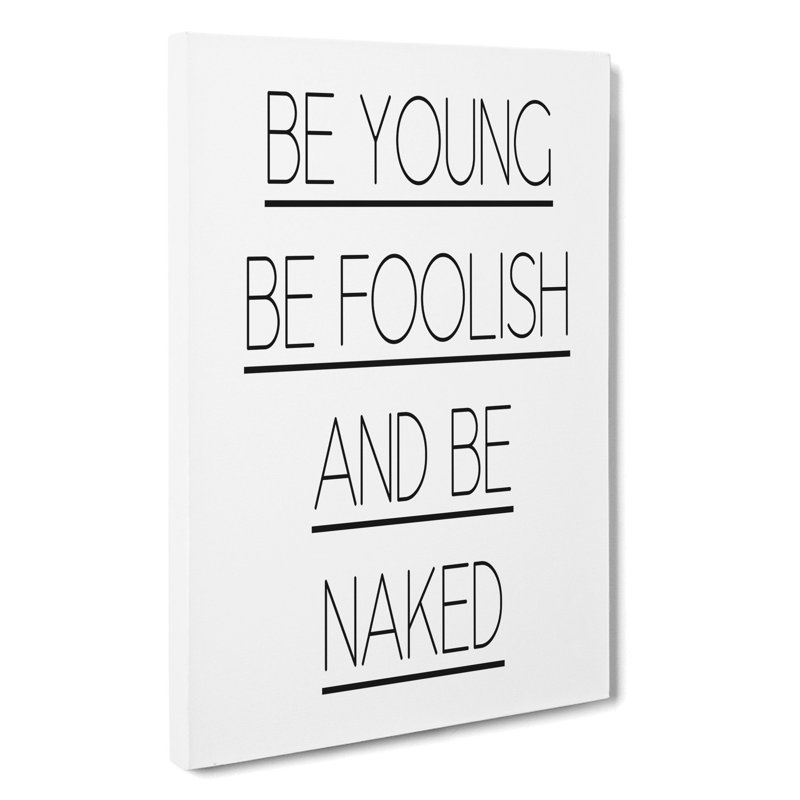 Be Young Be Foolish - Wrapped Canvas Print, 91cm H x 60cm W x 3cm D