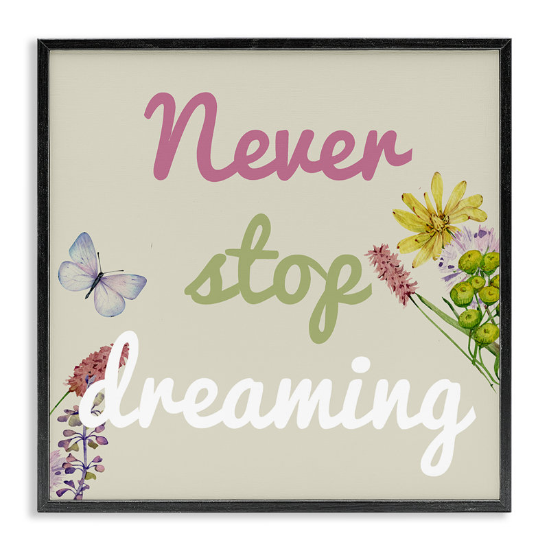 «Never Stop Dreaming with Florals», estampe numérique, conception de Kim Allen, H 12 po x l 12 po