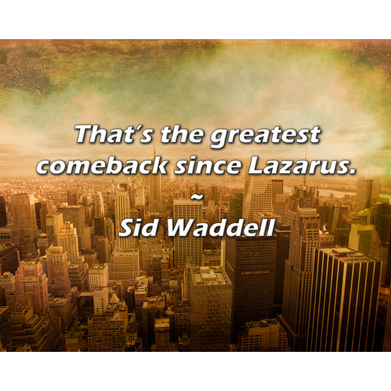 Citation de Sid Waddell: C'est le plus grand retour depuis Lazare., H 26 po x l 32 po