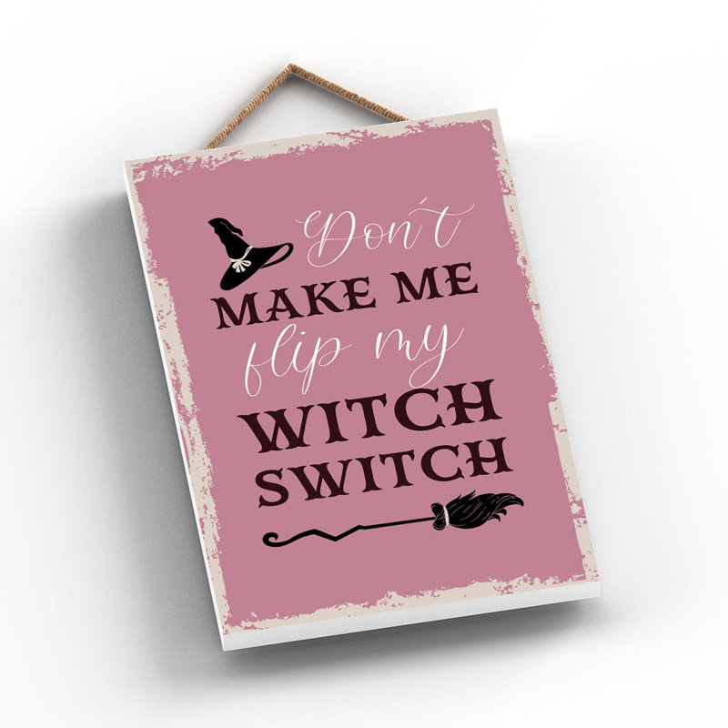 Witch Dont Make Me Wooden Plaque, 18.5cm H x 12cm W x 0.9cm D