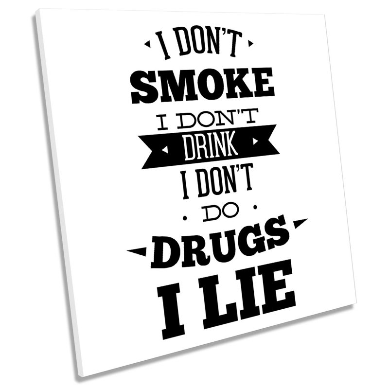Don't Smoke Drink Drugs I Lie - Wrapped Canvas Print, 60cm H x 60cm W x 2cm D