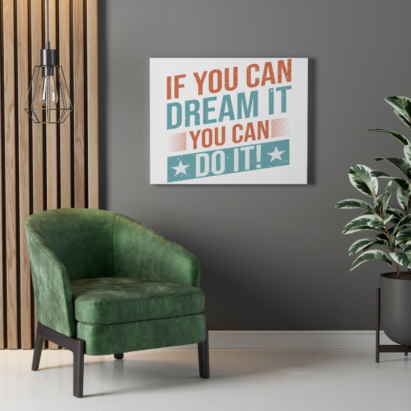 If You Can Dream It You Can Do It - Wrapped Canvas Print