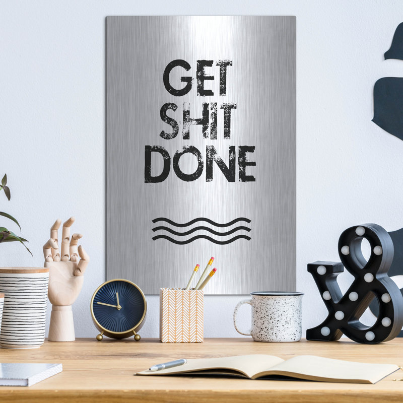 Art mural en métal Lark Manor ™ «Get Shit Done» par Jan Weiss, H 16 po x l 12 po