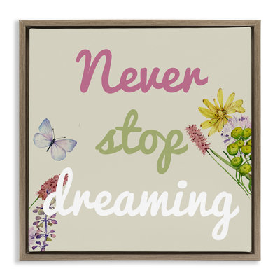 Cadre flottant Never Stop Dreaming with Florals, design par Kim Allen